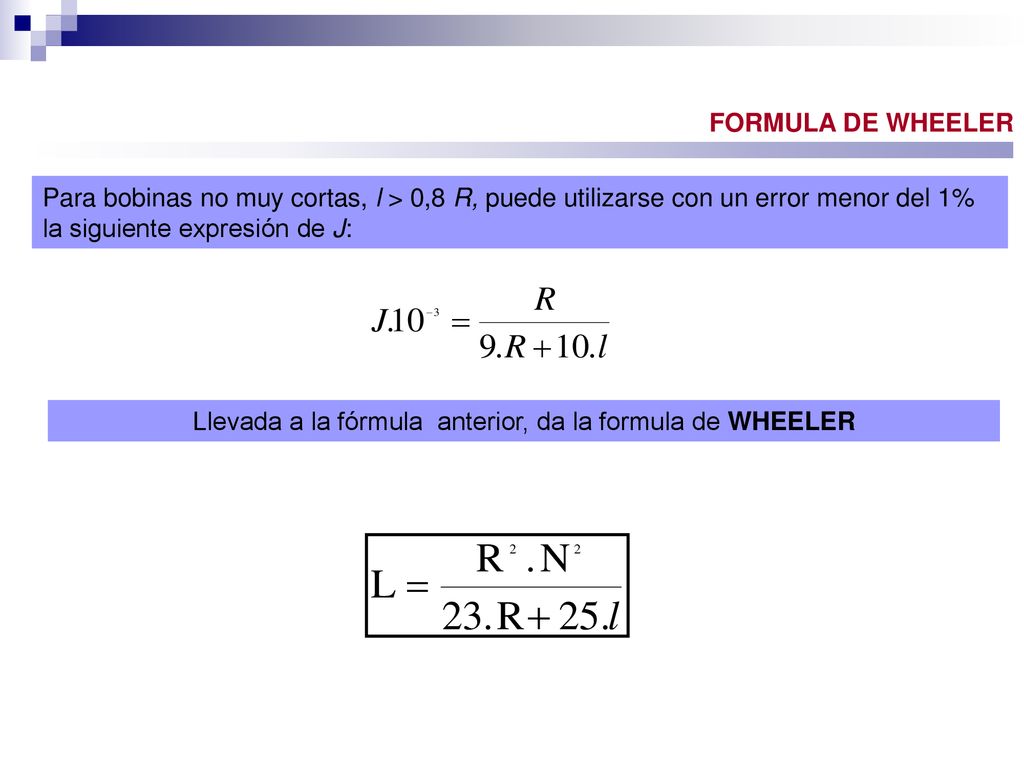 Llevada a la fórmula anterior, da la formula de WHEELER