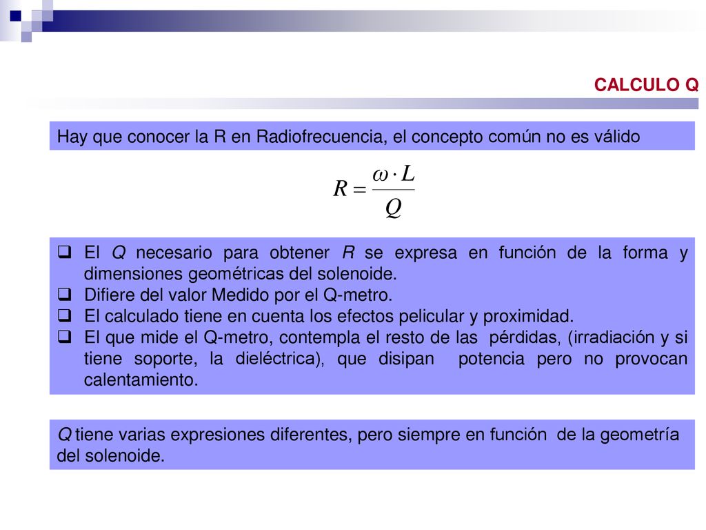 CALCULO Q Hay que conocer la R en Radiofrecuencia, el concepto común no es válido.