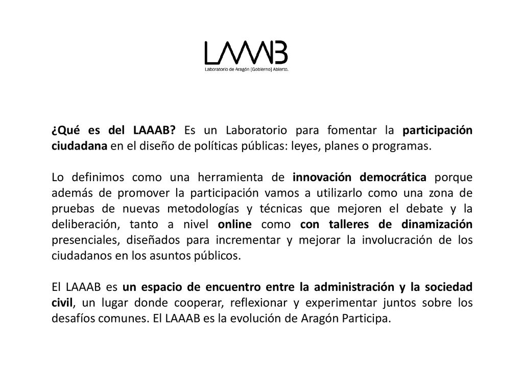 ¿Qué es del LAAAB Es un Laboratorio para fomentar la participación ciudadana en el diseño de políticas públicas: leyes, planes o programas.