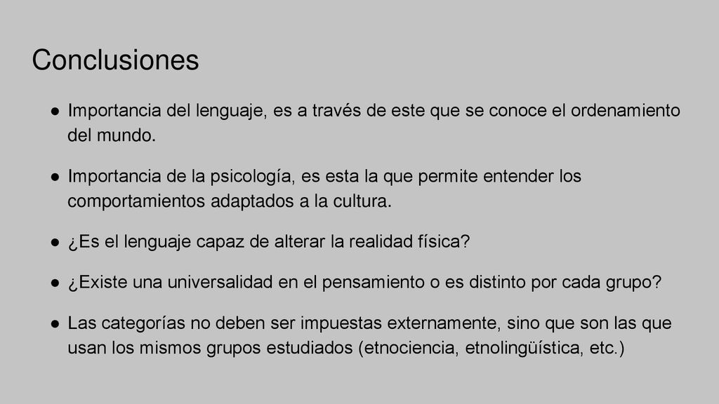 Conclusiones Importancia del lenguaje, es a través de este que se conoce el ordenamiento del mundo.