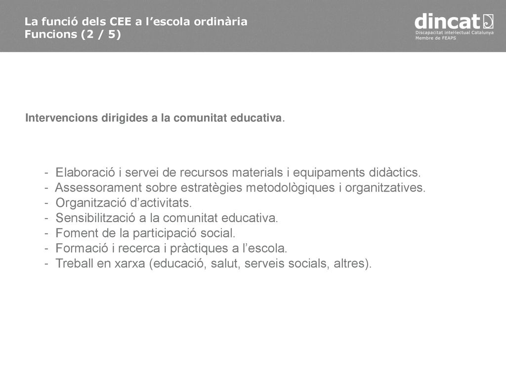 - Elaboració i servei de recursos materials i equipaments didàctics.