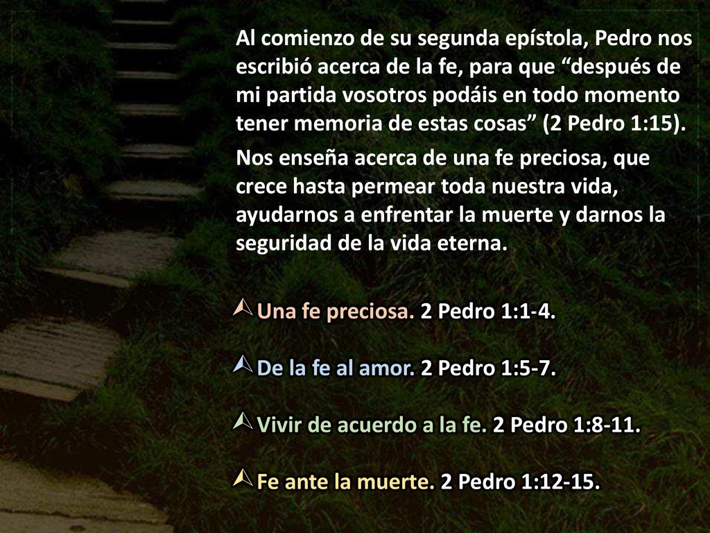 Al comienzo de su segunda epístola, Pedro nos escribió acerca de la fe, para que después de mi partida vosotros podáis en todo momento tener memoria de estas cosas (2 Pedro 1:15).