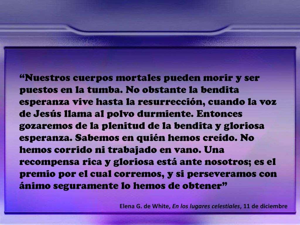 Nuestros cuerpos mortales pueden morir y ser puestos en la tumba