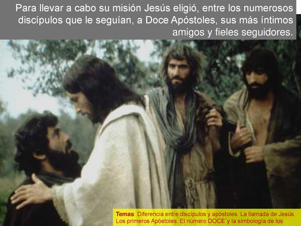 Para llevar a cabo su misión Jesús eligió, entre los numerosos discípulos que le seguían, a Doce Apóstoles, sus más íntimos amigos y fieles seguidores.
