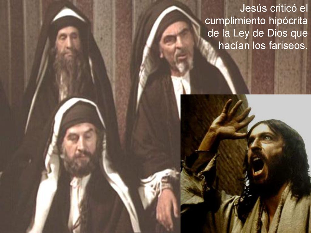 Jesús criticó el cumplimiento hipócrita de la Ley de Dios que hacían los fariseos.