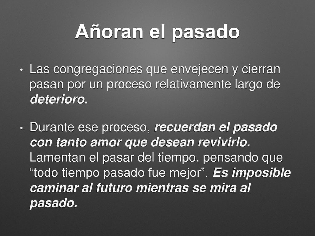 Añoran el pasado Las congregaciones que envejecen y cierran pasan por un proceso relativamente largo de deterioro.