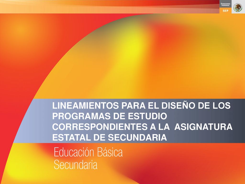 LINEAMIENTOS PARA EL DISEÑO DE LOS PROGRAMAS DE ESTUDIO CORRESPONDIENTES A LA ASIGNATURA ESTATAL DE SECUNDARIA