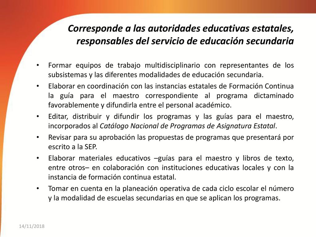 Corresponde a las autoridades educativas estatales, responsables del servicio de educación secundaria