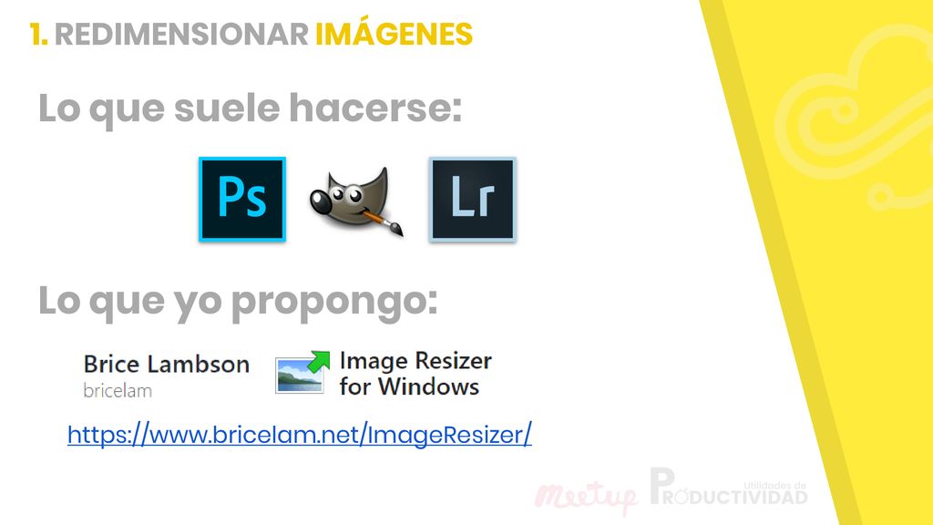 1. REDIMENSIONAR IMÁGENES Lo que suele hacerse: Lo que yo propongo: