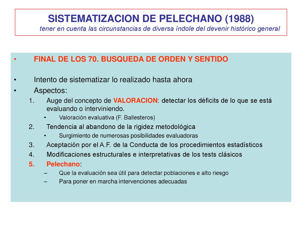 SISTEMATIZACION DE PELECHANO (1988) tener en cuenta las circunstancias de diversa índole del devenir histórico general