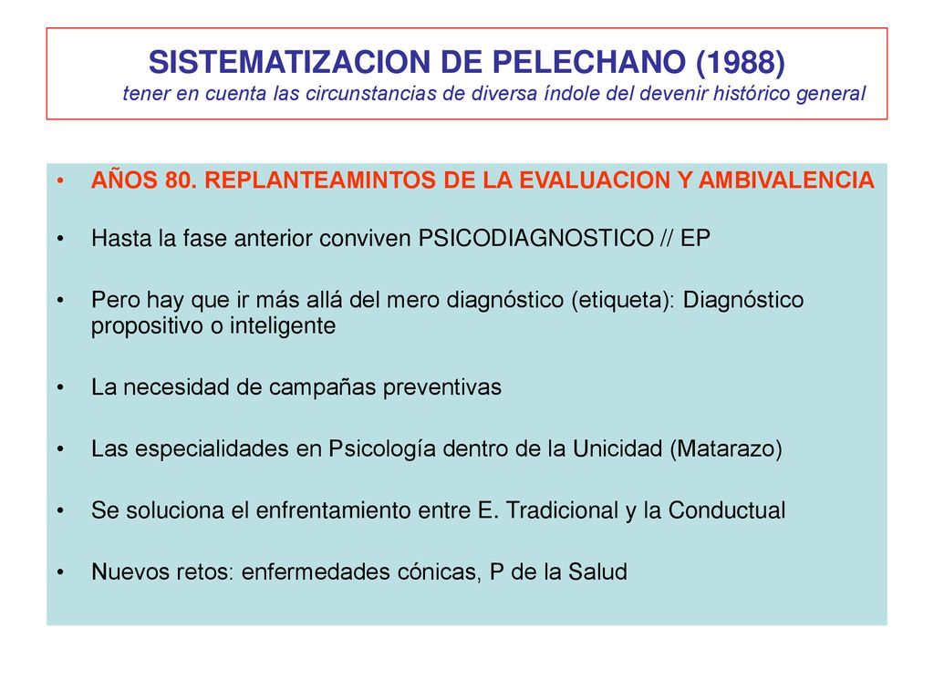 SISTEMATIZACION DE PELECHANO (1988) tener en cuenta las circunstancias de diversa índole del devenir histórico general