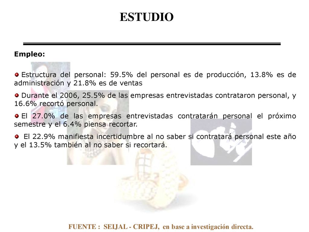 ESTUDIO Empleo: Estructura del personal: 59.5% del personal es de producción, 13.8% es de administración y 21.8% es de ventas.