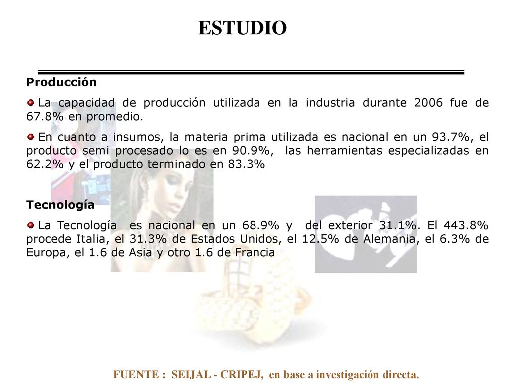 ESTUDIO Producción. La capacidad de producción utilizada en la industria durante 2006 fue de 67.8% en promedio.