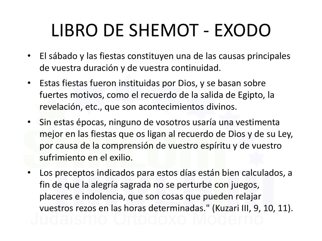 LIBRO DE SHEMOT - EXODO El sábado y las fiestas constituyen una de las causas principales de vuestra duración y de vuestra continuidad.