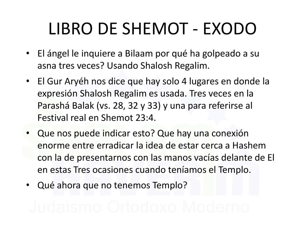 LIBRO DE SHEMOT - EXODO El ángel le inquiere a Bilaam por qué ha golpeado a su asna tres veces Usando Shalosh Regalim.