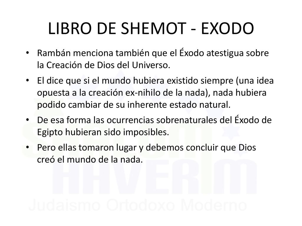 LIBRO DE SHEMOT - EXODO Rambán menciona también que el Éxodo atestigua sobre la Creación de Dios del Universo.