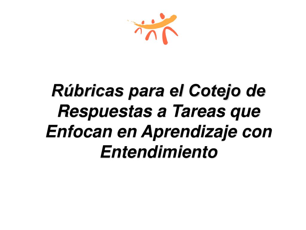 Rúbricas para el Cotejo de Respuestas a Tareas que Enfocan en Aprendizaje con Entendimiento