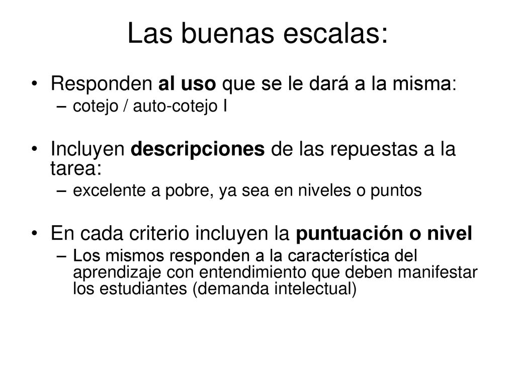 Las buenas escalas: Responden al uso que se le dará a la misma: