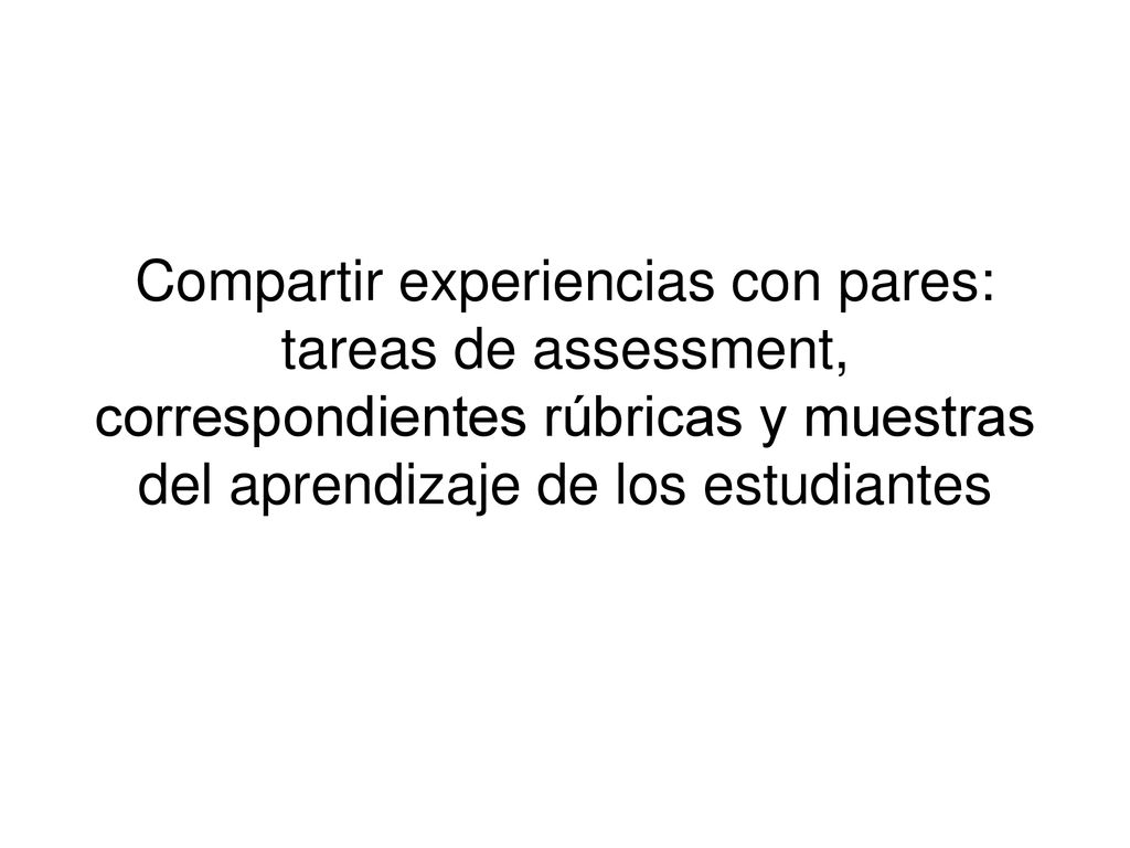 Compartir experiencias con pares: tareas de assessment, correspondientes rúbricas y muestras del aprendizaje de los estudiantes