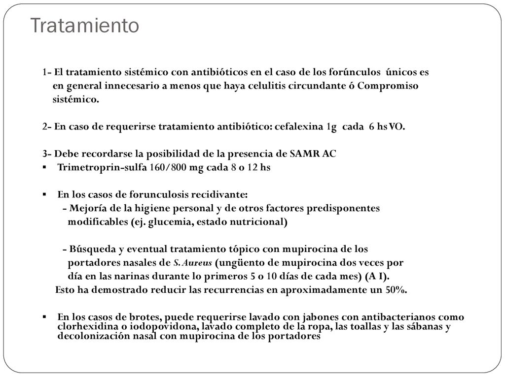 Tratamiento 1- El tratamiento sistémico con antibióticos en el caso de los forúnculos únicos es.