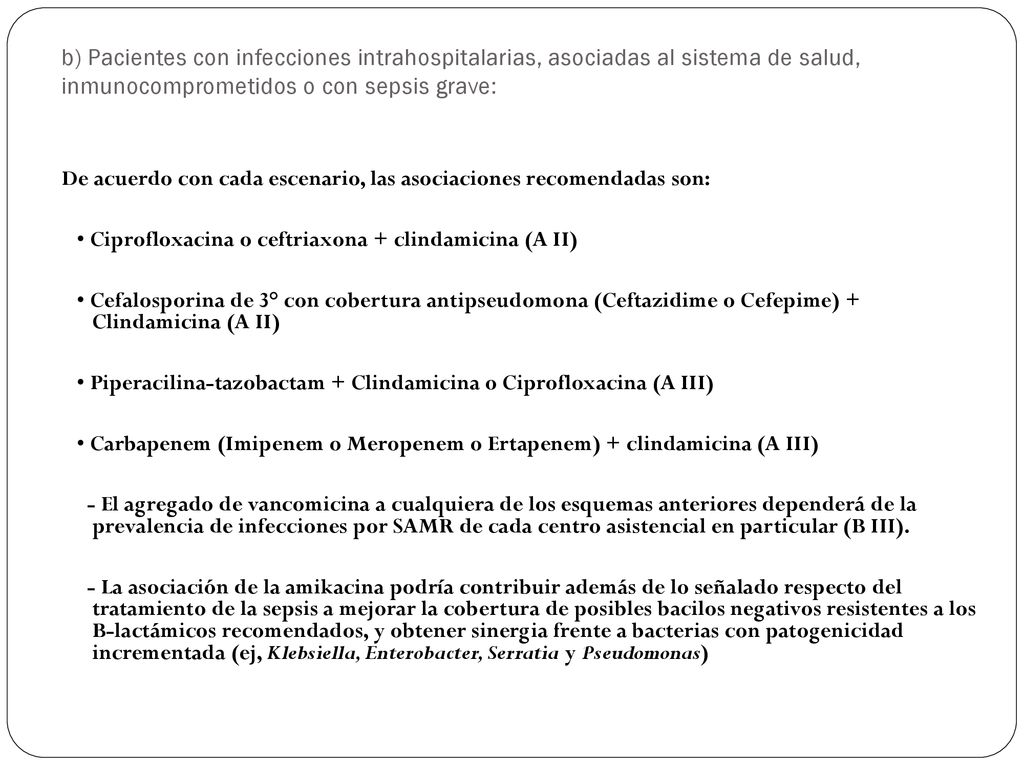 b) Pacientes con infecciones intrahospitalarias, asociadas al sistema de salud, inmunocomprometidos o con sepsis grave: