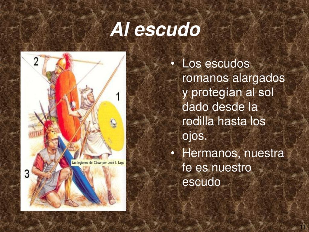 Al escudo Los escudos romanos alargados y protegían al sol dado desde la rodilla hasta los ojos.