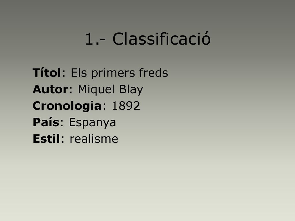 1.- Classificació Autor: Miquel Blay Cronologia: 1892 País: Espanya