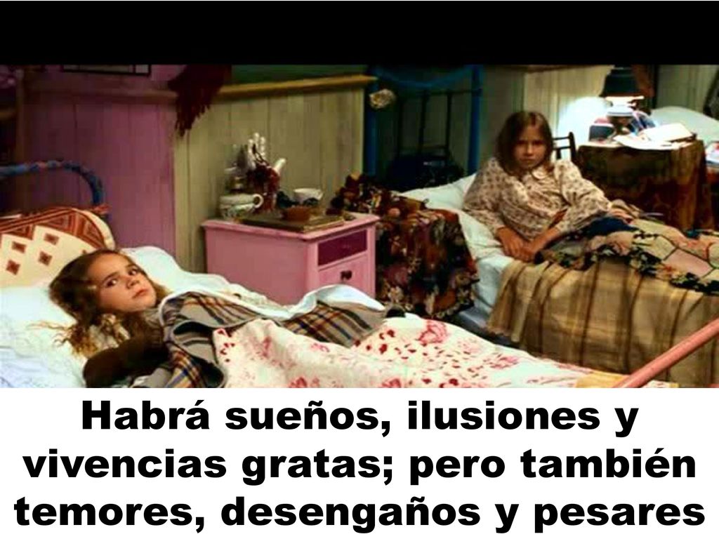 Habrá sueños, ilusiones y vivencias gratas; pero también temores, desengaños y pesares