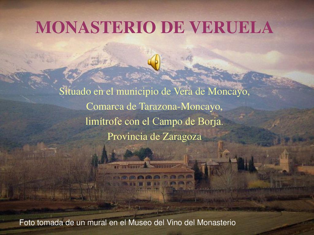 MONASTERIO DE VERUELA Situado en el municipio de Vera de Moncayo,