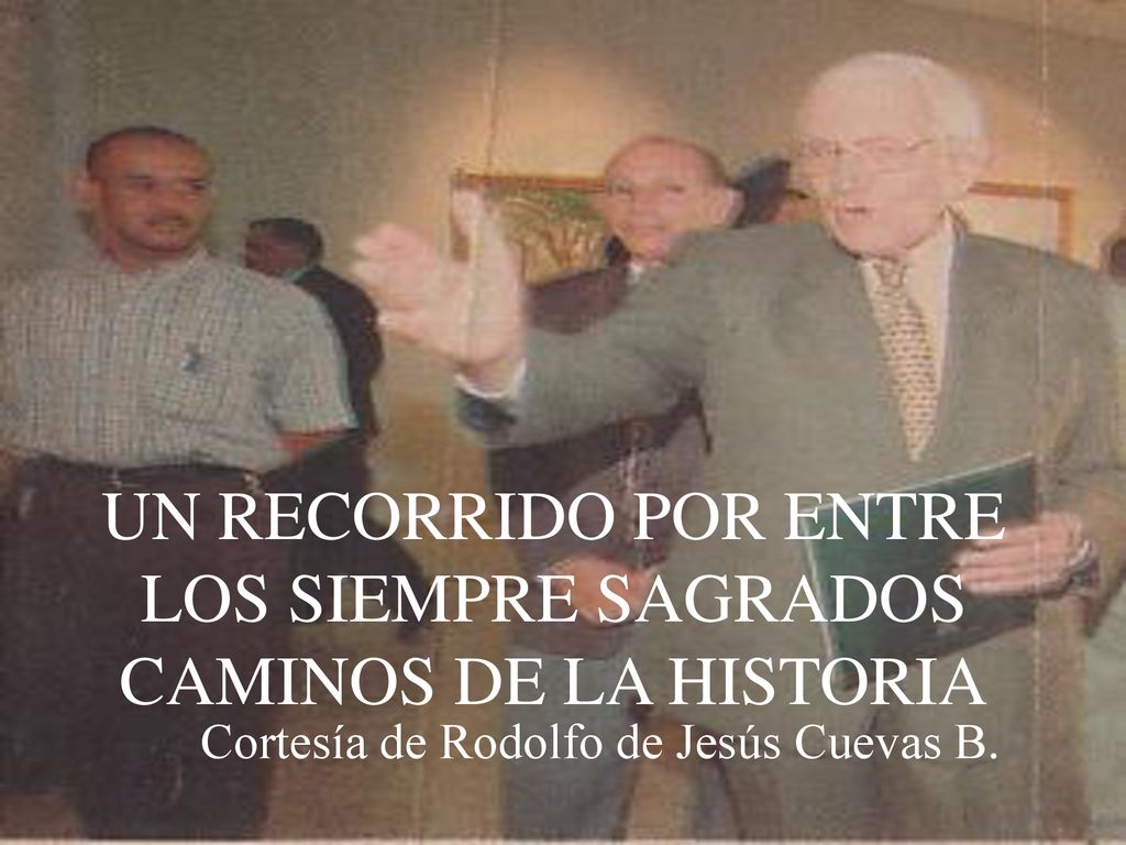 UN RECORRIDO POR ENTRE LOS SIEMPRE SAGRADOS CAMINOS DE LA HISTORIA