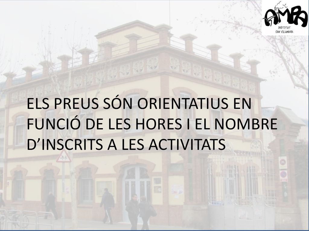 els preus són orientatius en funció de les hores I el nombre d’inscrits a les activitats