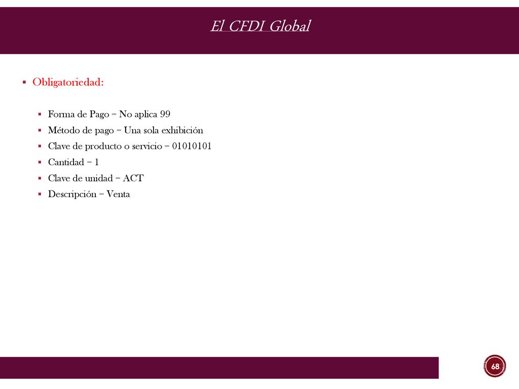 El CFDI Global Obligatoriedad: Forma de Pago = No aplica 99