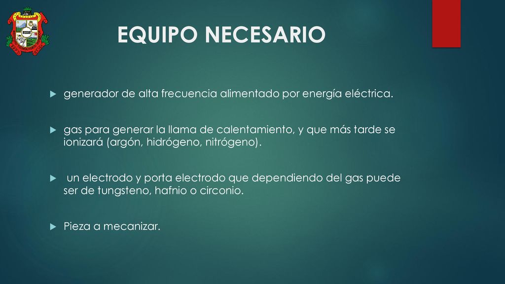 EQUIPO NECESARIO generador de alta frecuencia alimentado por energía eléctrica.