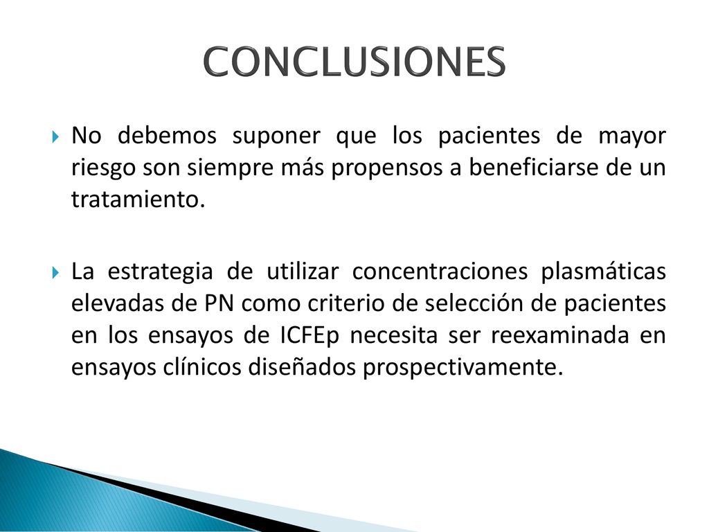 CONCLUSIONES No debemos suponer que los pacientes de mayor riesgo son siempre más propensos a beneficiarse de un tratamiento.