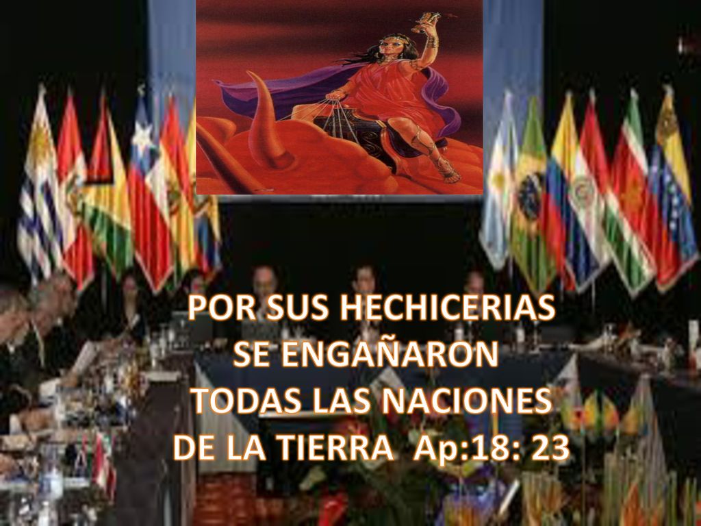 POR SUS HECHICERIAS SE ENGAÑARON TODAS LAS NACIONES DE LA TIERRA Ap:18: 23