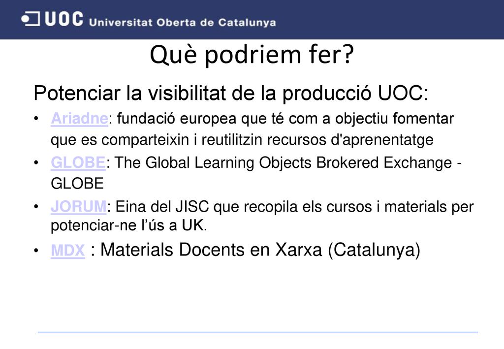 Què podriem fer Potenciar la visibilitat de la producció UOC: