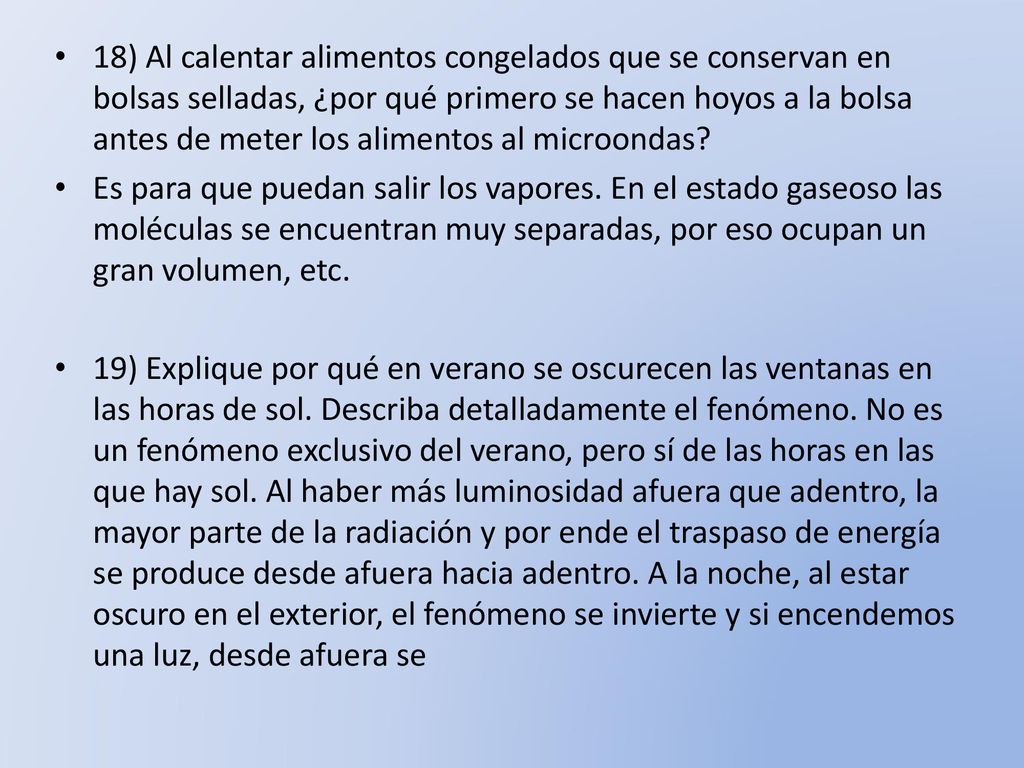 18) Al calentar alimentos congelados que se conservan en bolsas selladas, ¿por qué primero se hacen hoyos a la bolsa antes de meter los alimentos al microondas