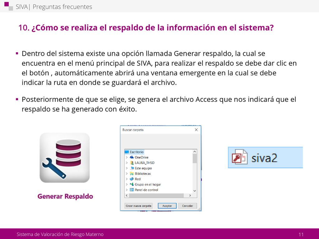 10. ¿Cómo se realiza el respaldo de la información en el sistema