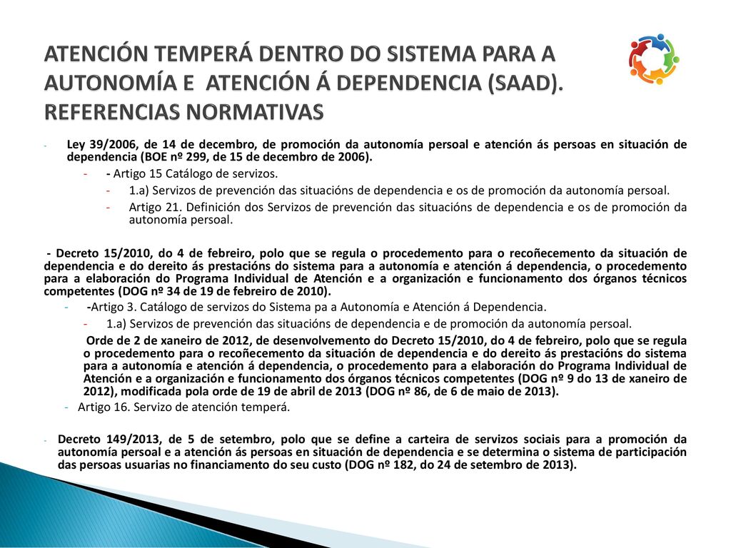 ATENCIÓN TEMPERÁ DENTRO DO SISTEMA PARA A AUTONOMÍA E ATENCIÓN Á DEPENDENCIA (SAAD). REFERENCIAS NORMATIVAS