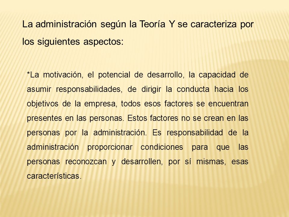 La administración según la Teoría Y se caracteriza por los siguientes aspectos: