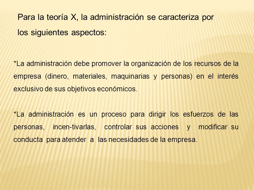 Para la teoría X, la administración se caracteriza por los siguientes aspectos: