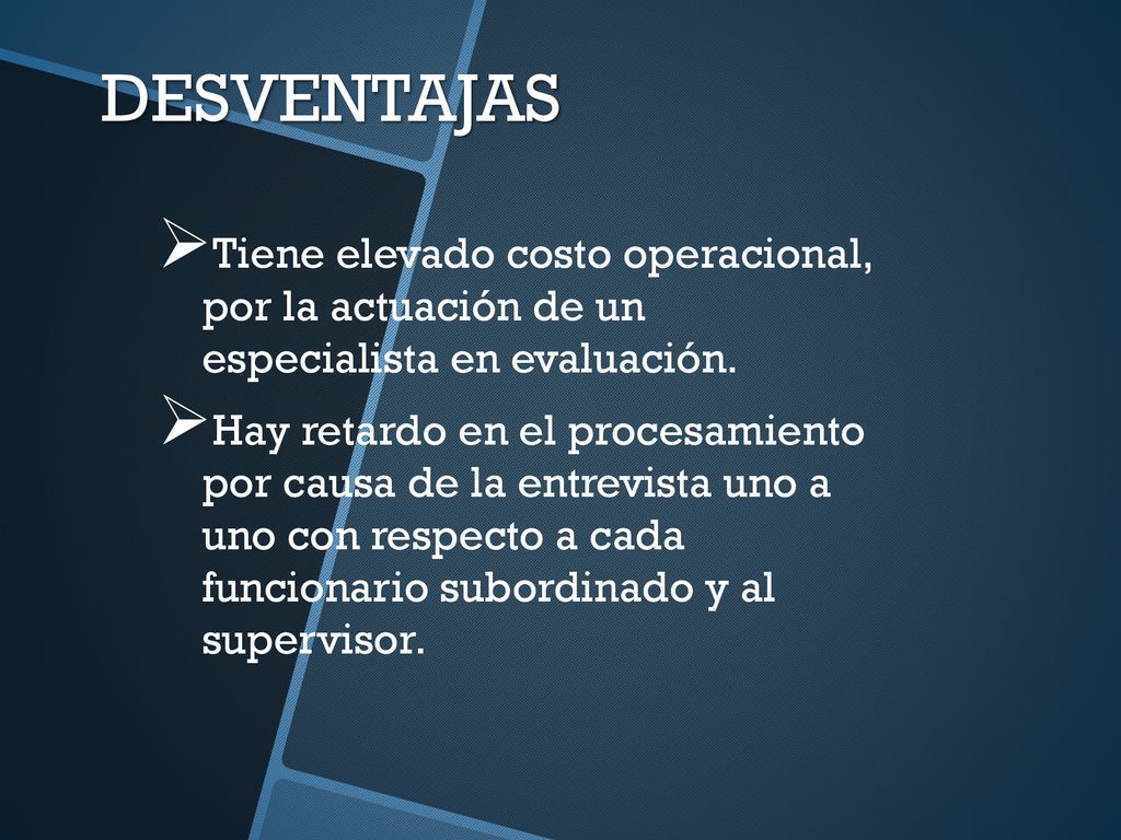 DESVENTAJAS Tiene elevado costo operacional, por la actuación de un especialista en evaluación.