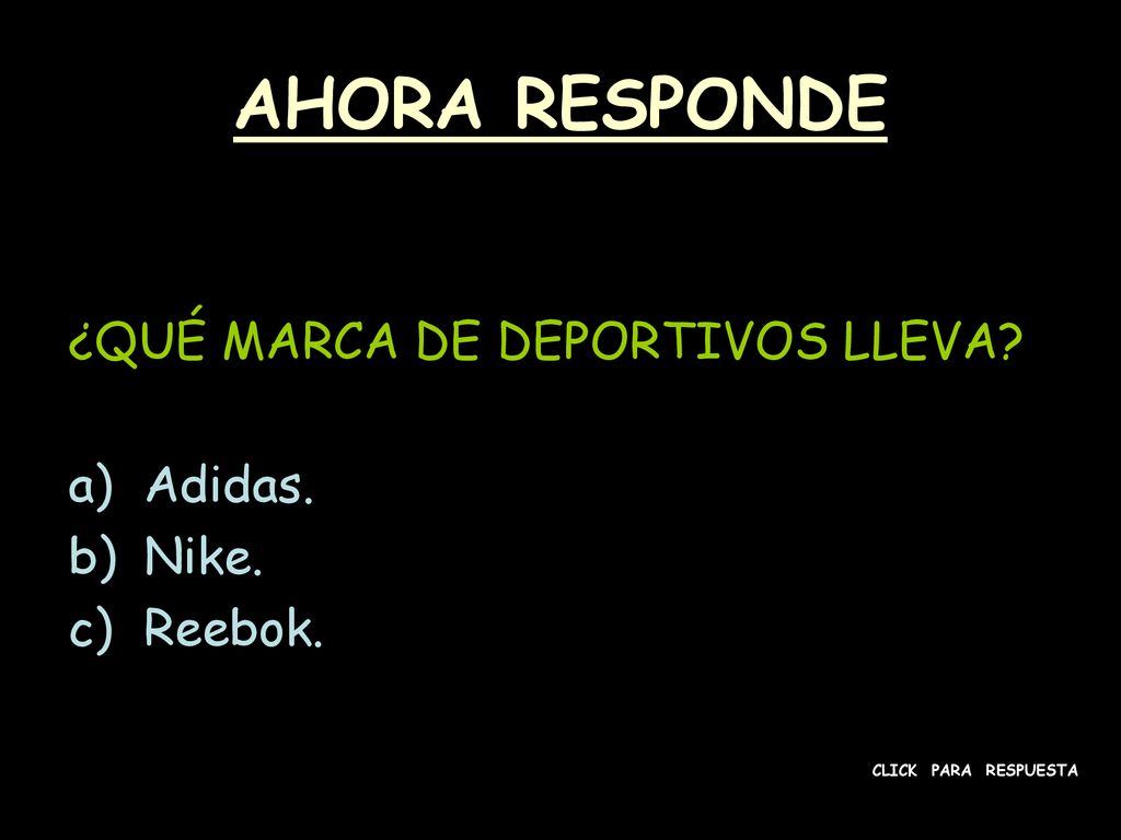 AHORA RESPONDE ¿QUÉ MARCA DE DEPORTIVOS LLEVA Adidas. Nike. Reebok.