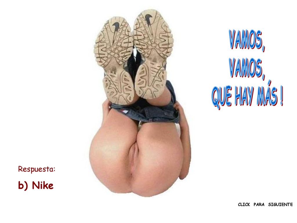 VAMOS, QUE HAY MÁS ! Respuesta: b) Nike CLICK PARA SIGUIENTE