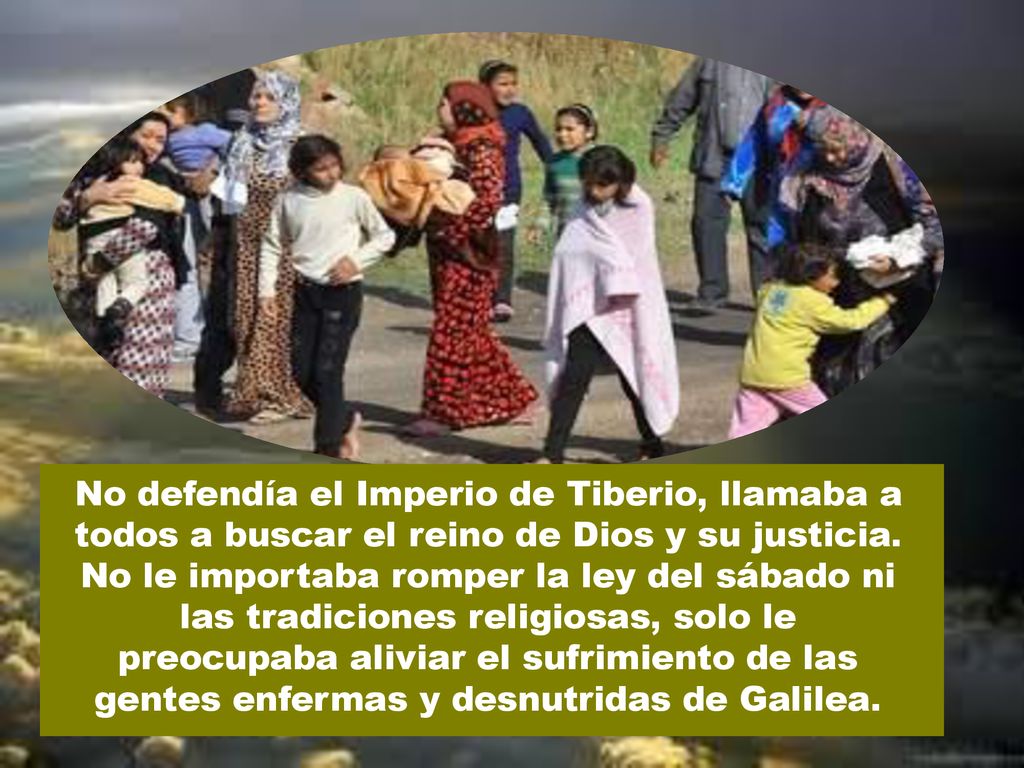 No defendía el Imperio de Tiberio, llamaba a todos a buscar el reino de Dios y su justicia.