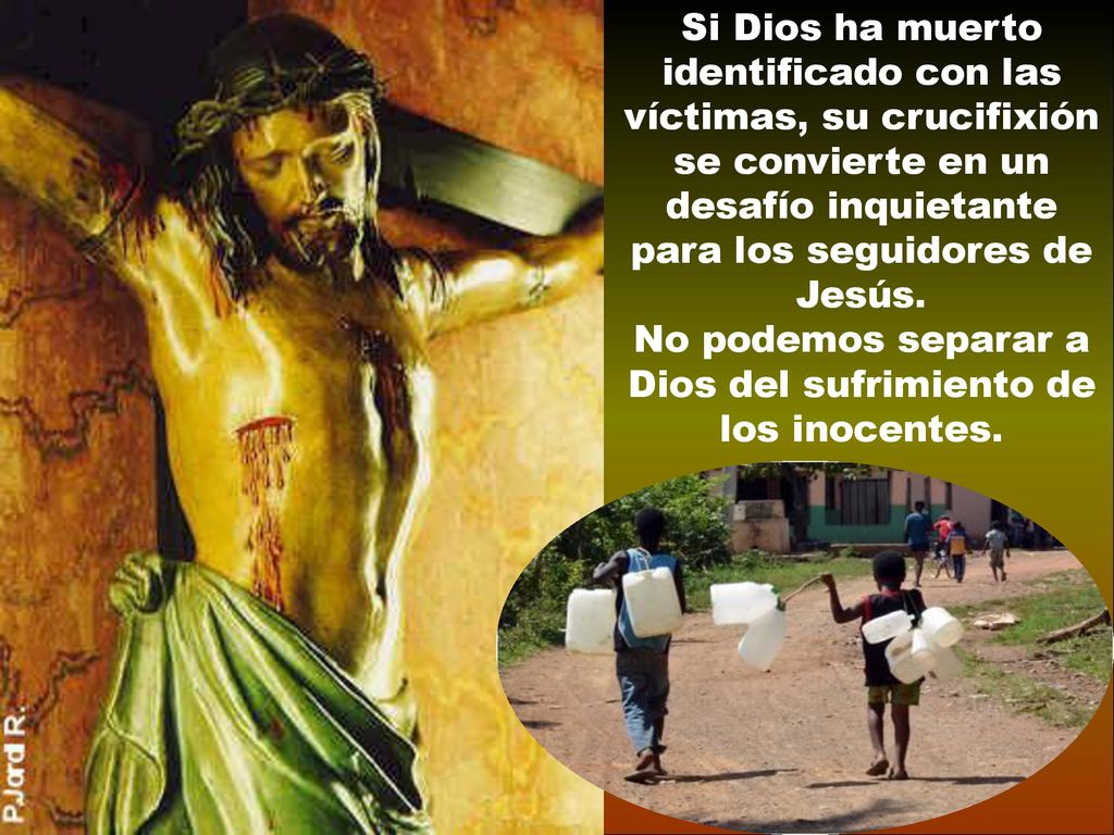 No podemos separar a Dios del sufrimiento de los inocentes.