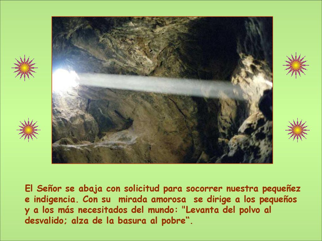 El Señor se abaja con solicitud para socorrer nuestra pequeñez e indigencia.