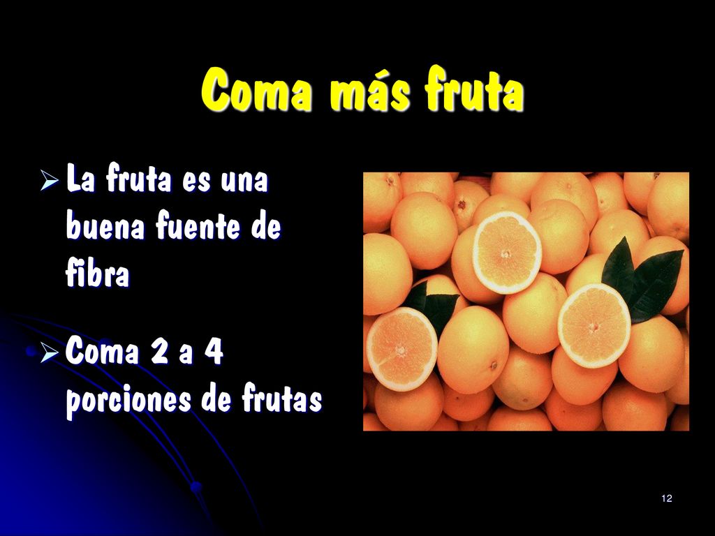 Coma más fruta La fruta es una buena fuente de fibra