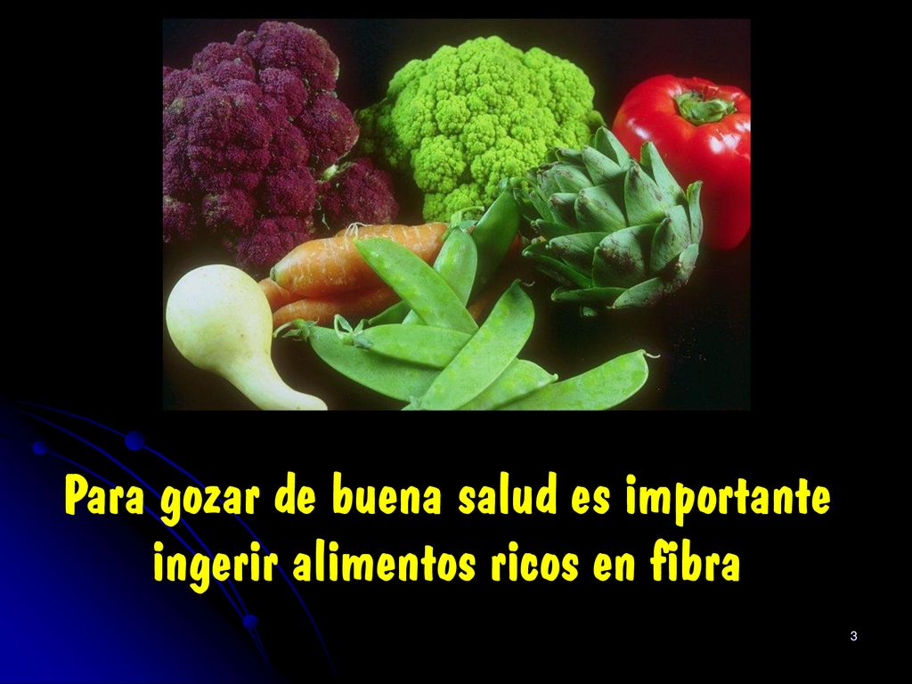 Para gozar de buena salud es importante ingerir alimentos ricos en fibra