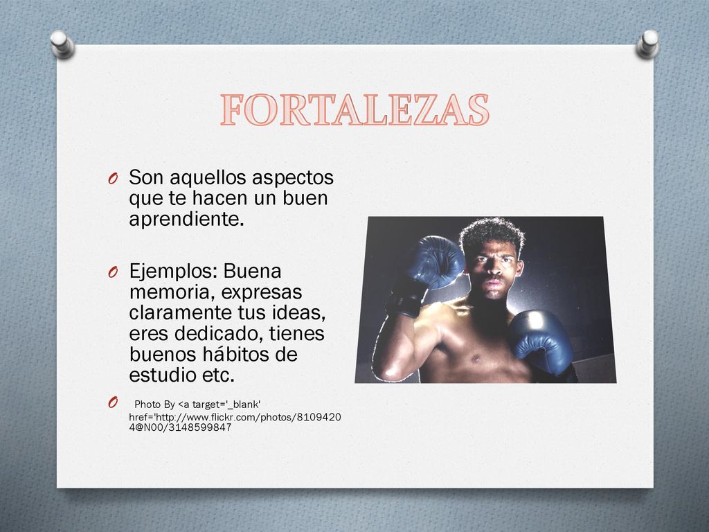 FORTALEZAS Son aquellos aspectos que te hacen un buen aprendiente.